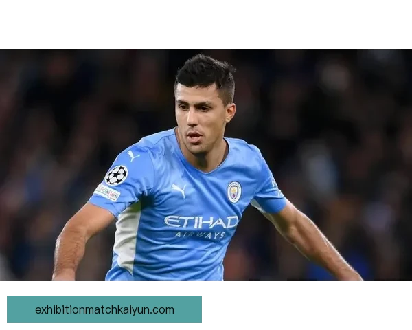 罗德里在本赛季展现出稳定表现，成为曼城中场节拍器，值得关注。